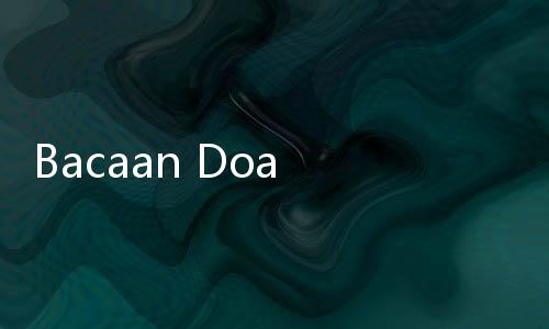 Bacaan Doa Setelah Tarawih dan Witir Lengkap dengan Artinya